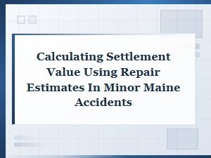 Valuing Minor Maine Accidents with Repair Estimates