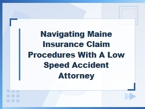 How a Maine Attorney Handles Low-Speed Insurance Claims