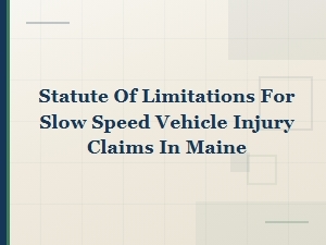 Time Limit for Maine Slow-Speed Vehicle Injury Claims